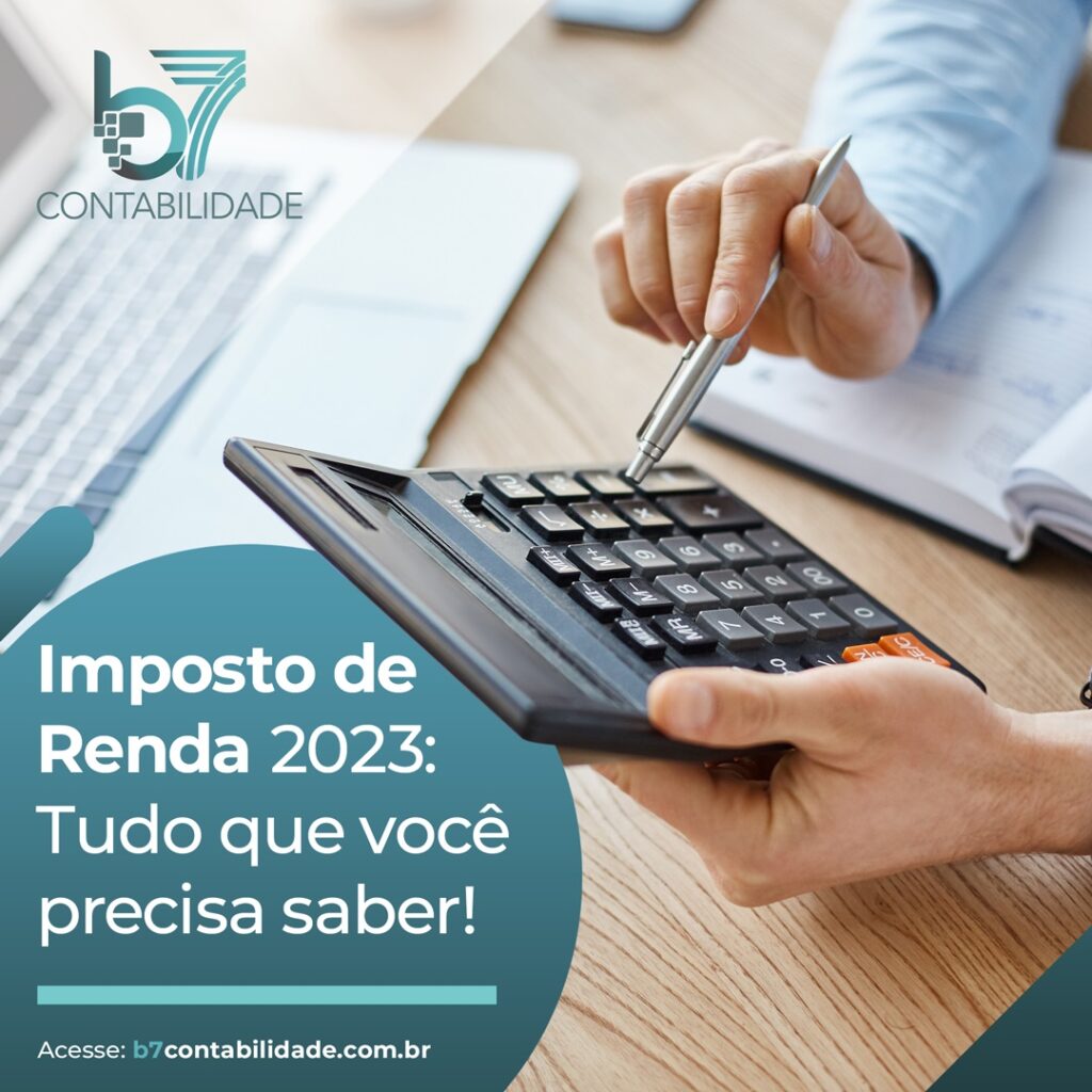 Imposto De Renda 2023 Tudo Que Você Precisa Saber B7 Contabilidade Em Bh 8568