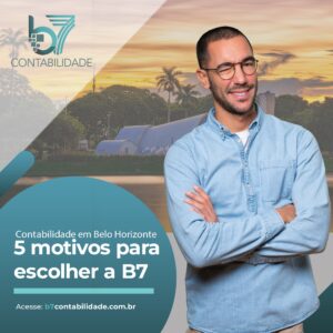 Contabilidade em Belo Horizonte: 5 motivos para escolher a B7